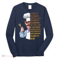 The Swedish Chef I Dont Always Herdy Dur Mur Long Sleeve Shirt thumb 0