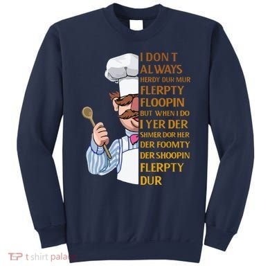 The Swedish Chef I Dont Always Herdy Dur Mur Sweatshirt