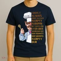The Swedish Chef I Dont Always Herdy Dur Mur T-Shirt thumb 3