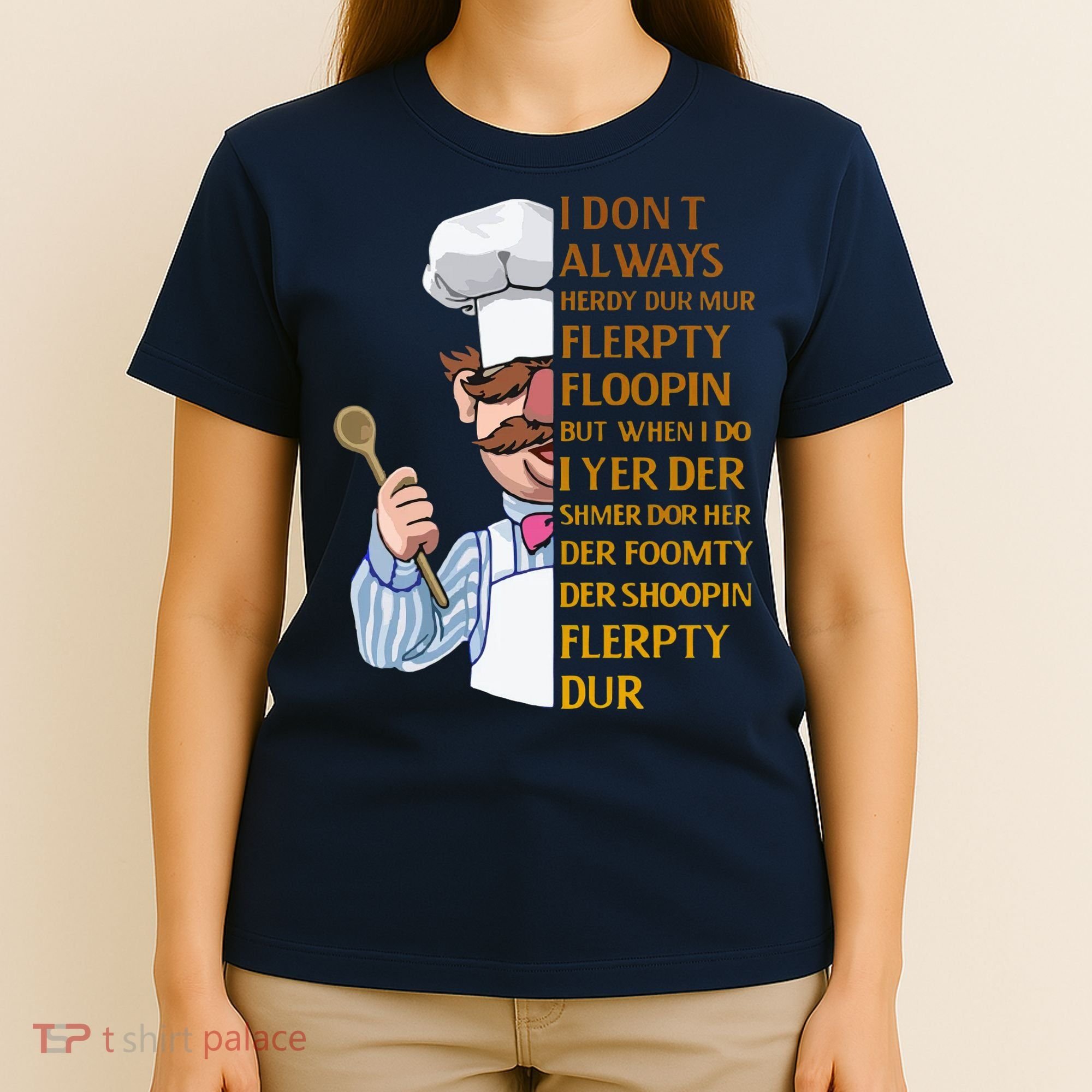 The Swedish Chef I Dont Always Herdy Dur Mur T-Shirt