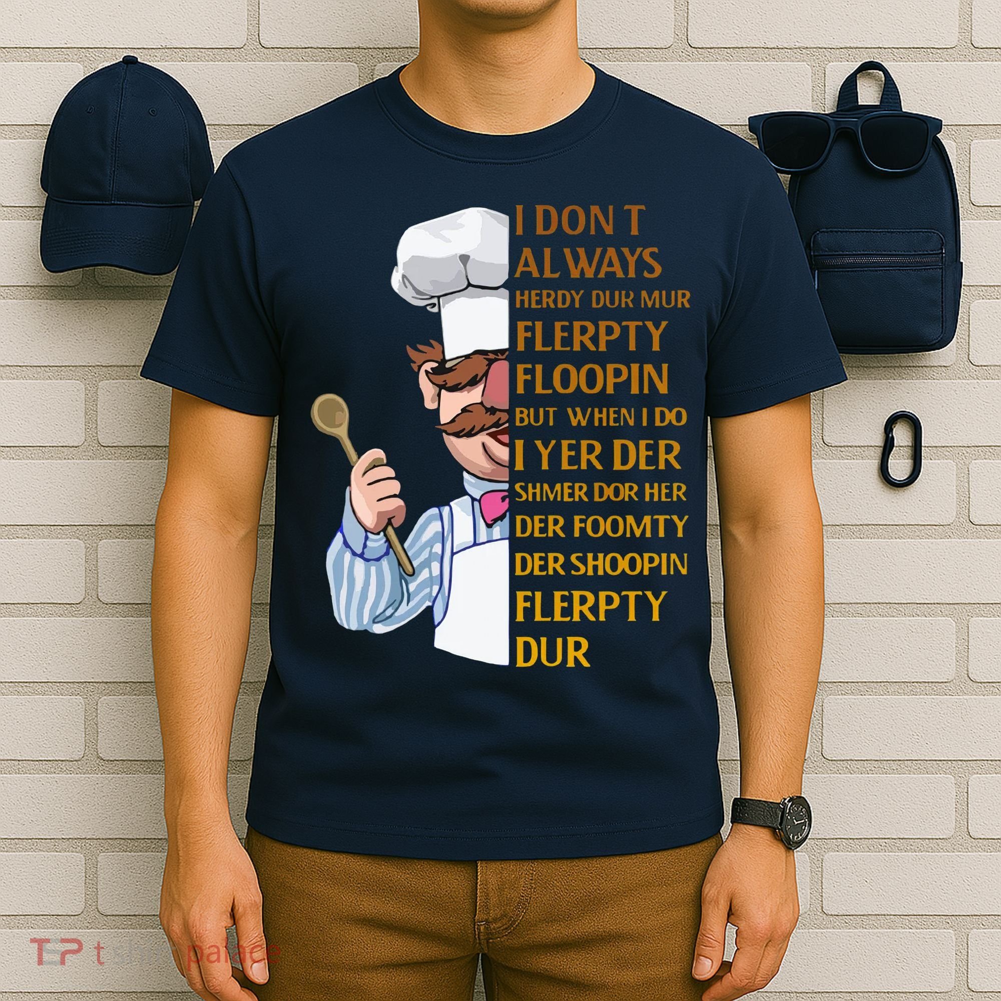 The Swedish Chef I Dont Always Herdy Dur Mur T-Shirt