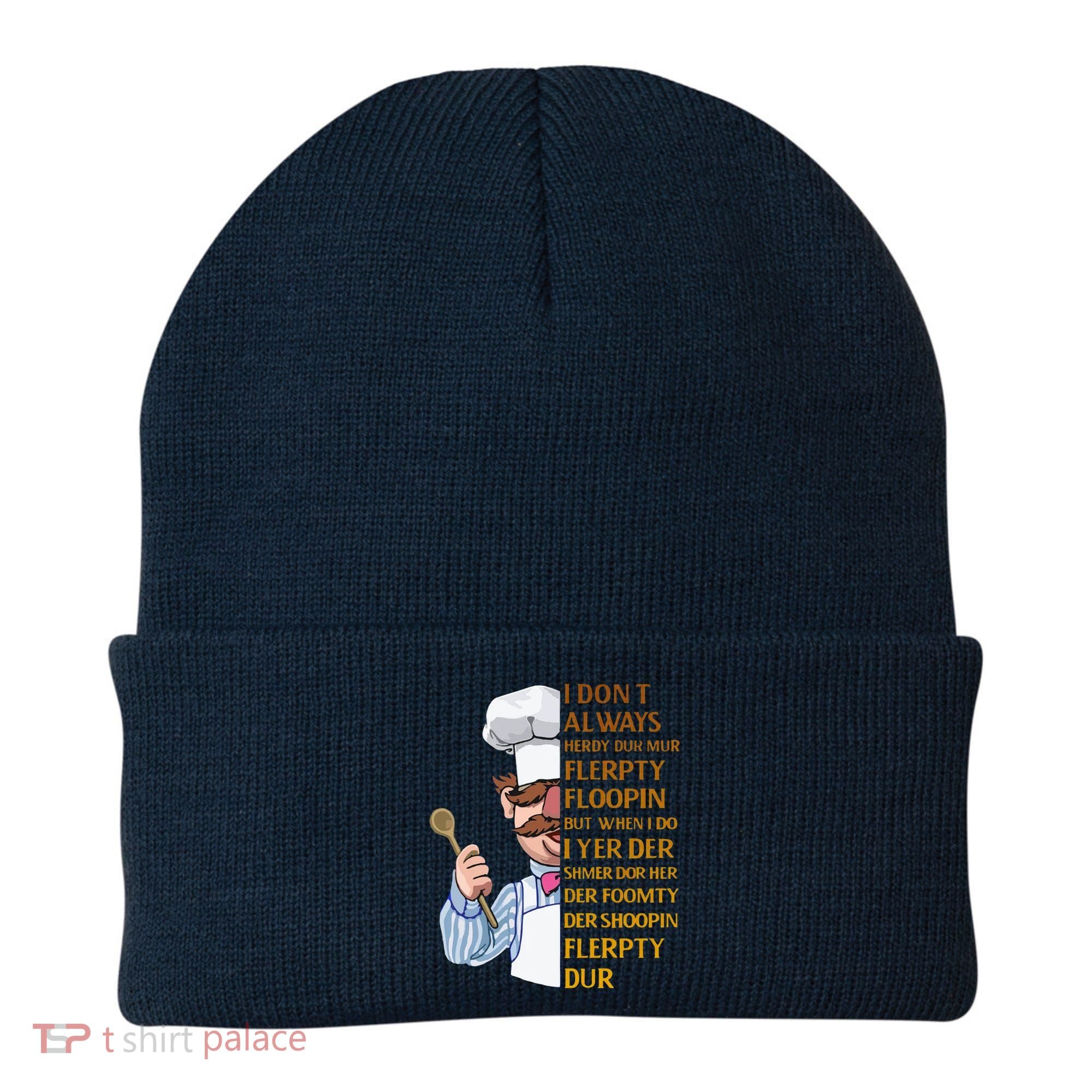 The Swedish Chef I Dont Always Herdy Dur Mur Beanie