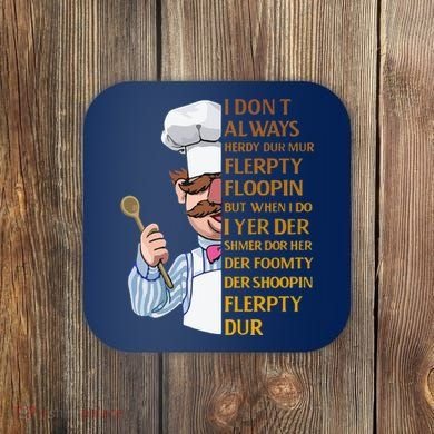 The Swedish Chef I Dont Always Herdy Dur Mur Coaster