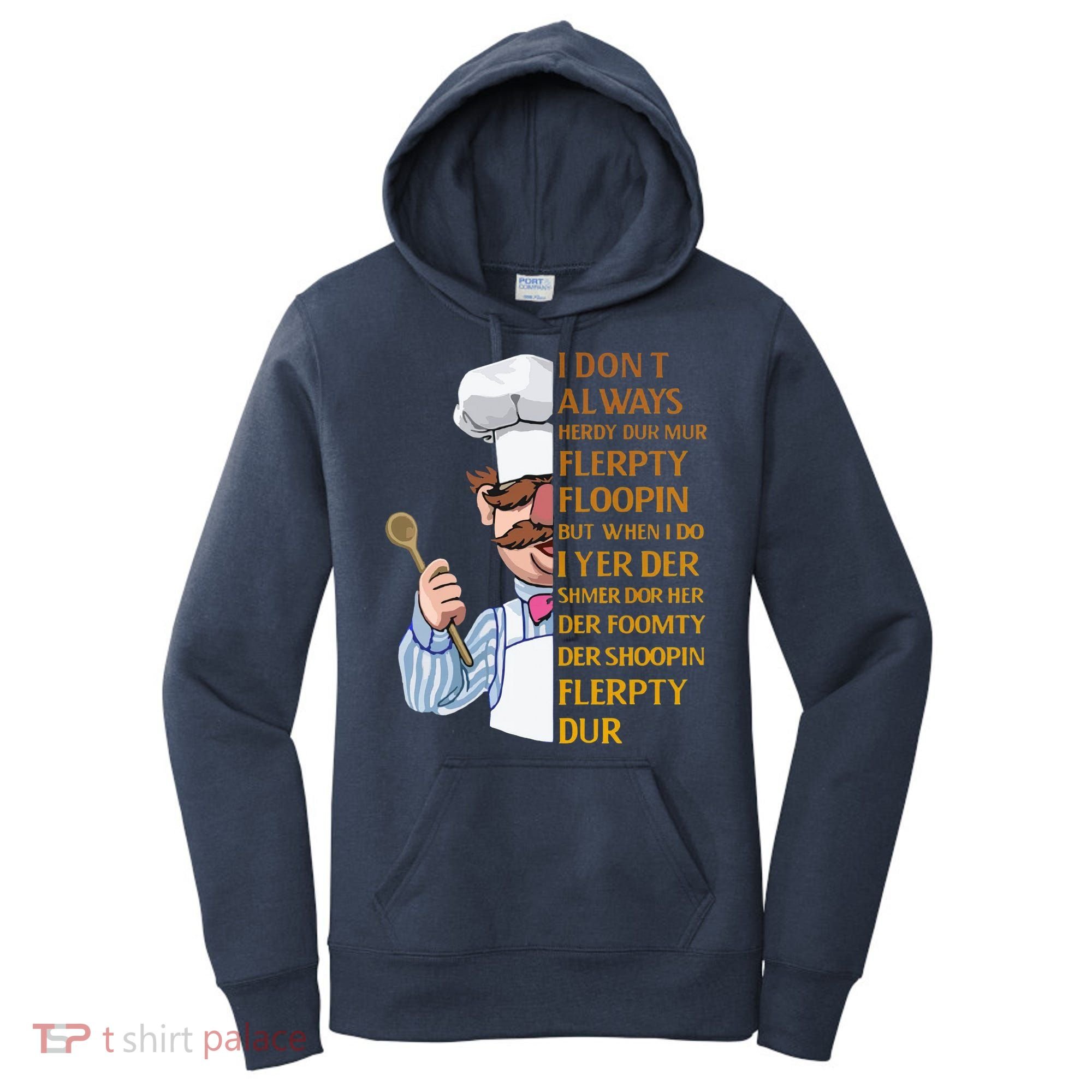 The Swedish Chef I Dont Always Herdy Dur Mur Women's Hoodie