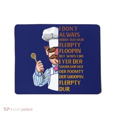 The Swedish Chef I Dont Always Herdy Dur Mur Mousepad
