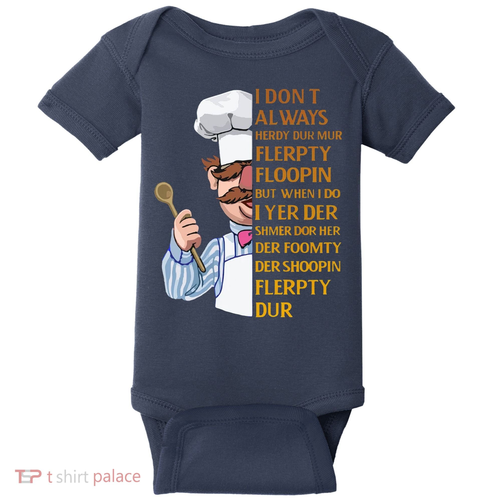 The Swedish Chef I Dont Always Herdy Dur Mur Baby Bodysuit