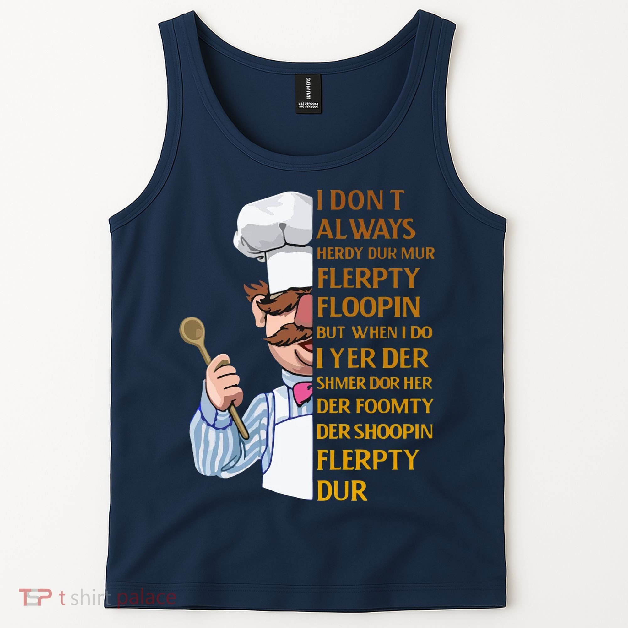 The Swedish Chef I Dont Always Herdy Dur Mur Tank Top