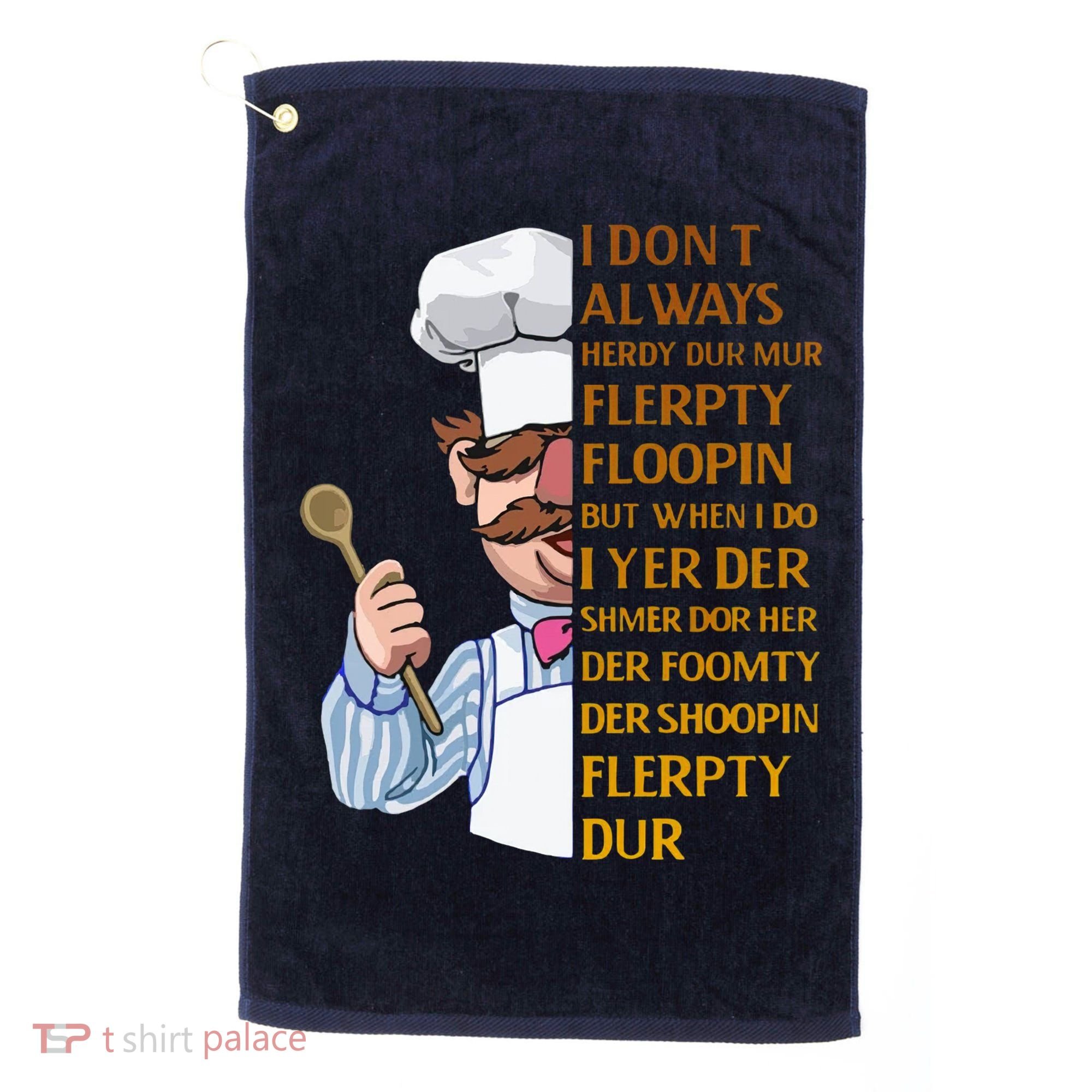 The Swedish Chef I Dont Always Herdy Dur Mur Golf Towel