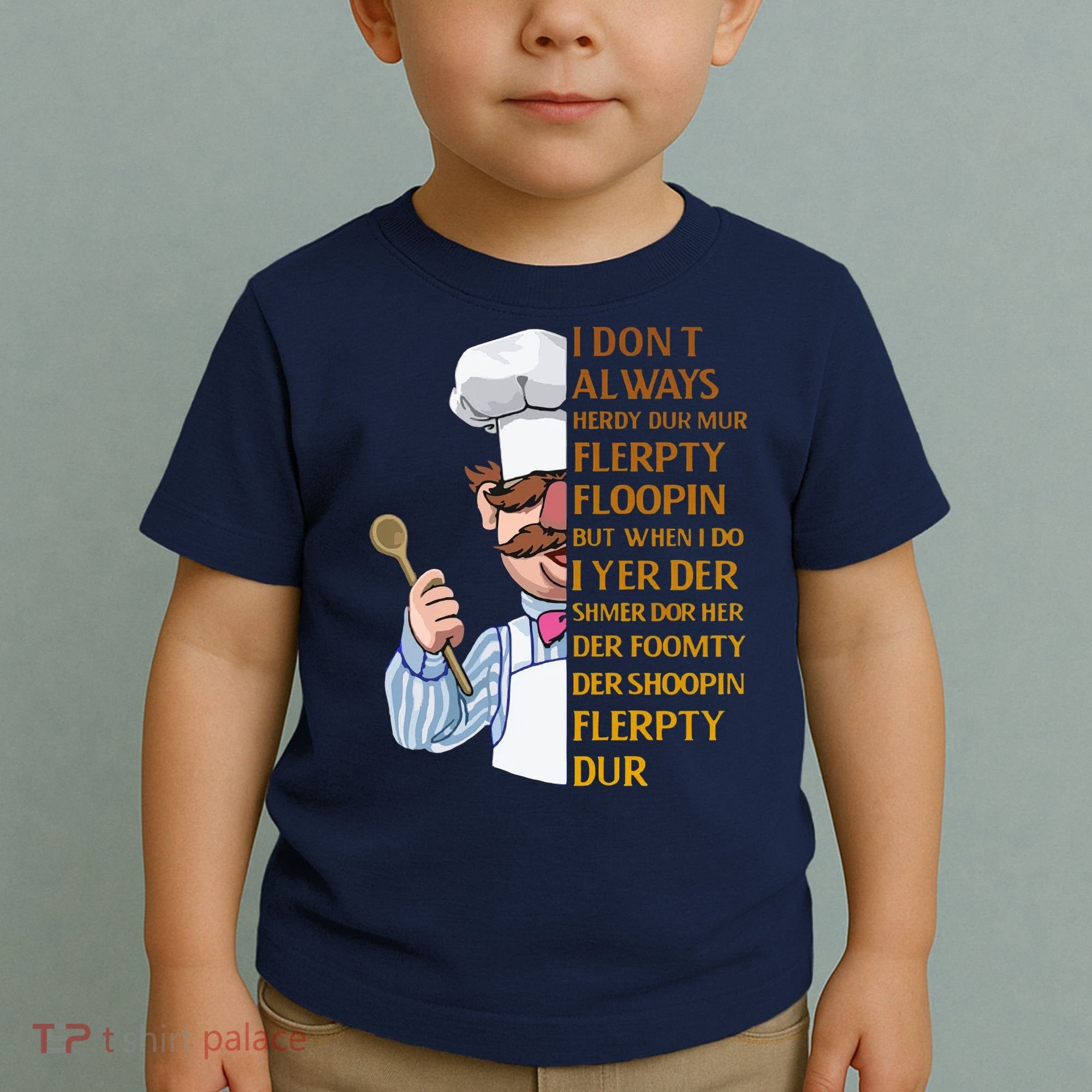 The Swedish Chef I Dont Always Herdy Dur Mur Toddler T-Shirt