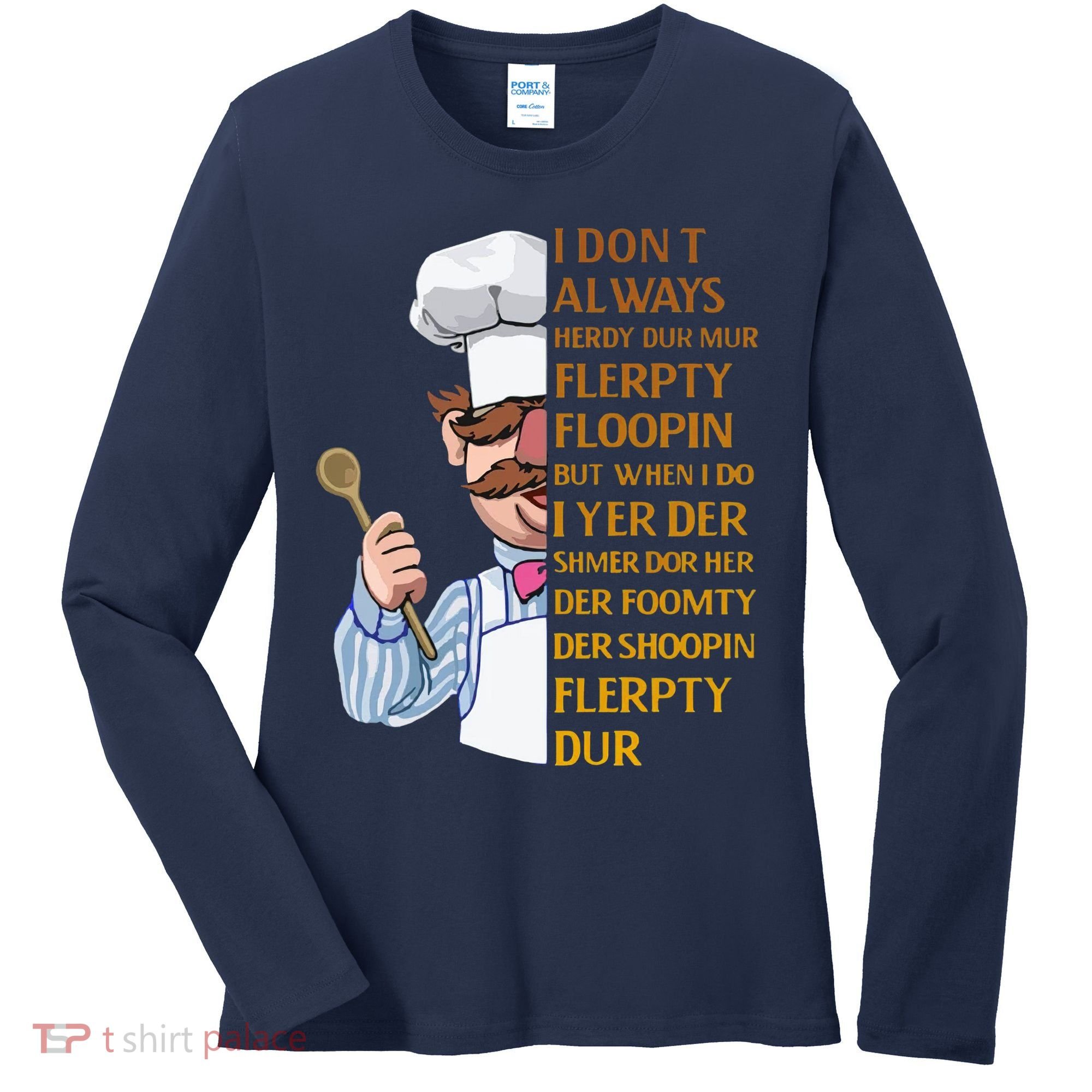 The Swedish Chef I Dont Always Herdy Dur Mur Women's Long Sleeve Shirt