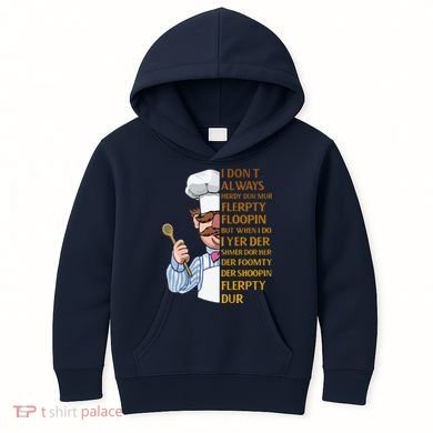 The Swedish Chef I Dont Always Herdy Dur Mur Kids Hoodie