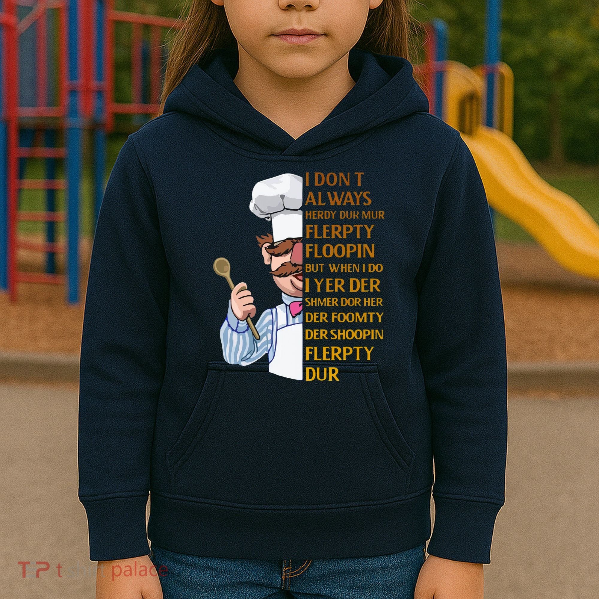 The Swedish Chef I Dont Always Herdy Dur Mur Kids Hoodie
