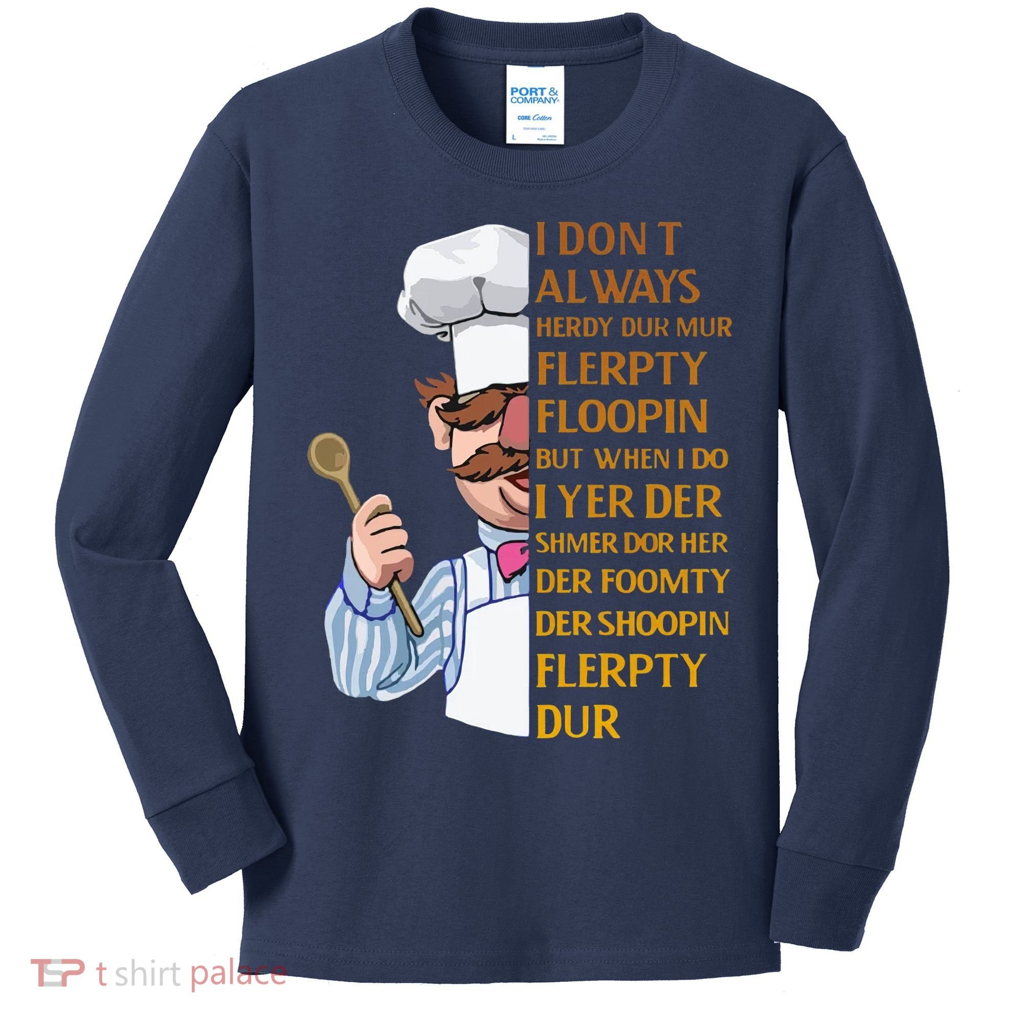 The Swedish Chef I Dont Always Herdy Dur Mur Kids Long Sleeve Shirt