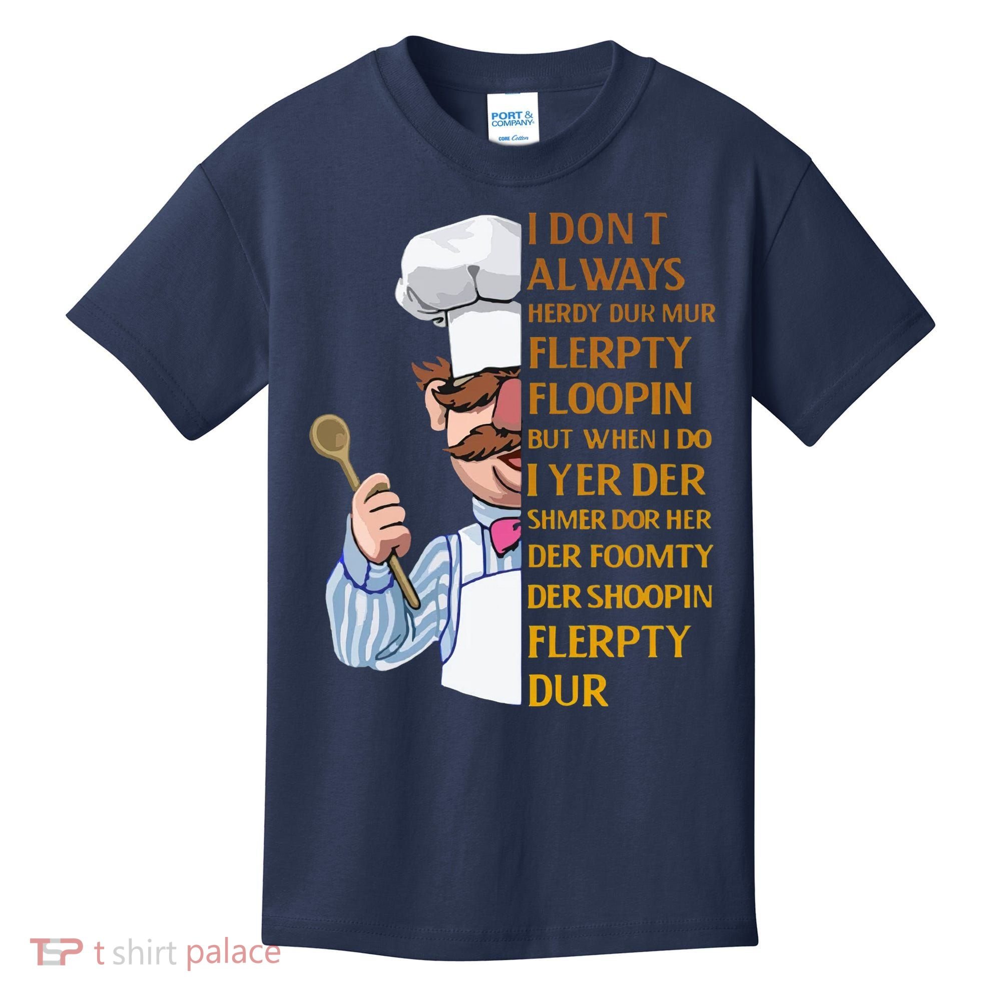 The Swedish Chef I Dont Always Herdy Dur Mur Kids T-Shirt