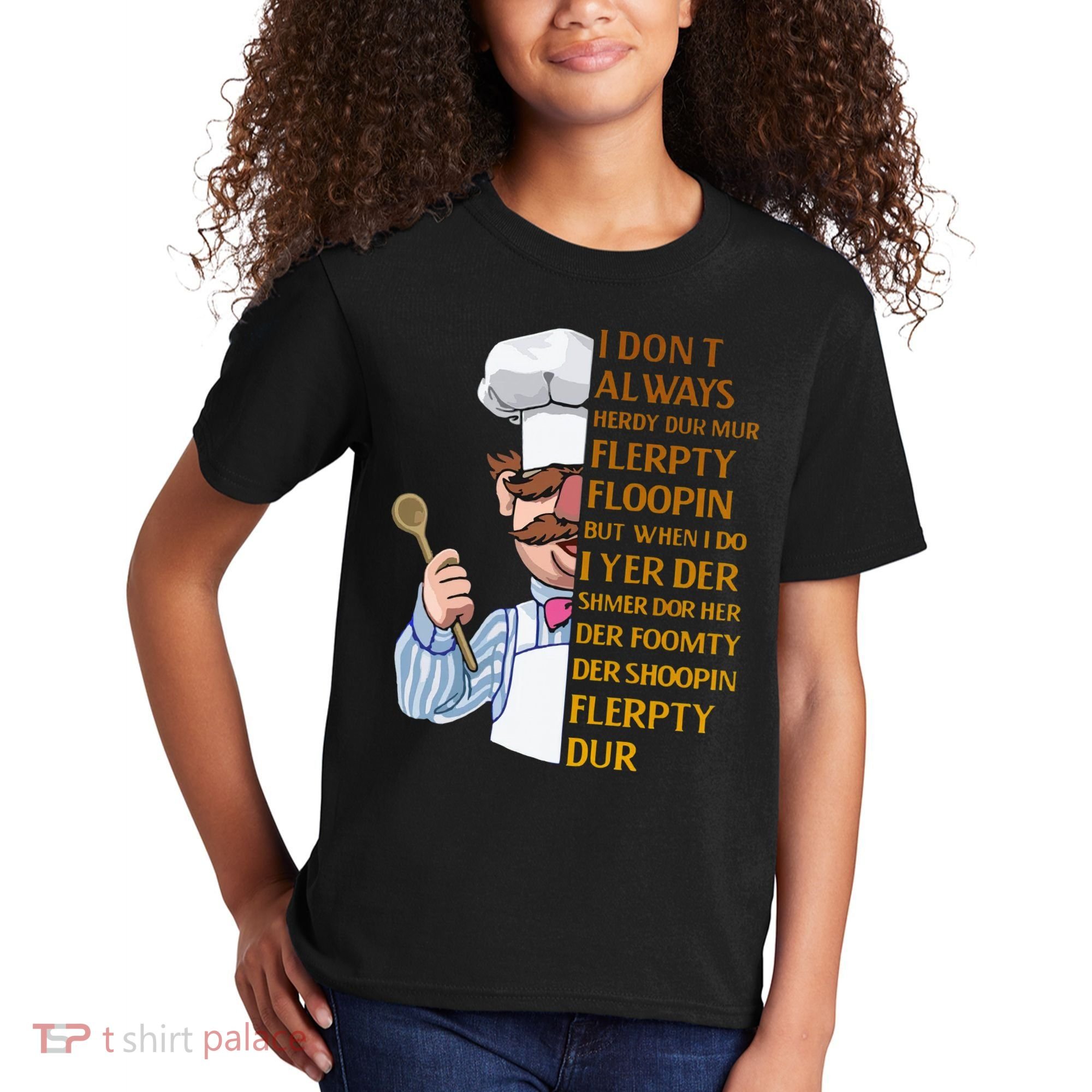 The Swedish Chef I Dont Always Herdy Dur Mur Kids T-Shirt