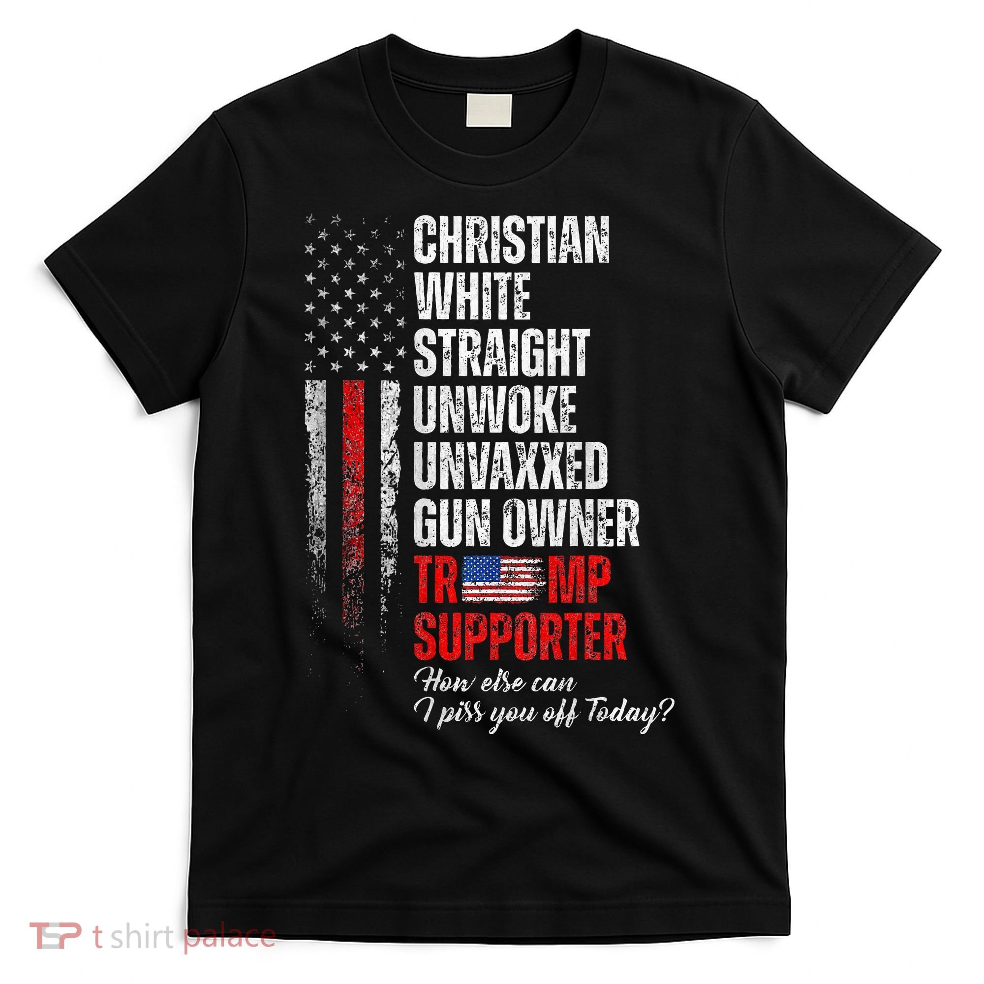 Trump Supporter Christian White Straight Unwoke T-Shirt