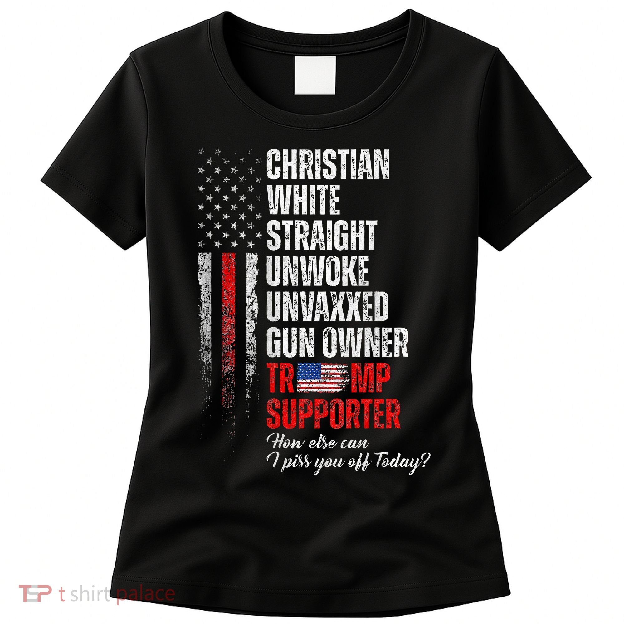 Trump Supporter Christian White Straight Unwoke Women's T-Shirt