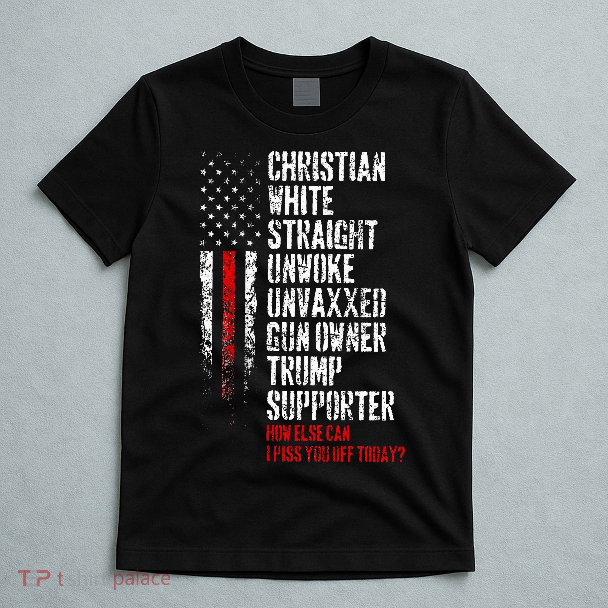 Trump Supporter Christian White Straight Unwoke Unvaxxed T-Shirt