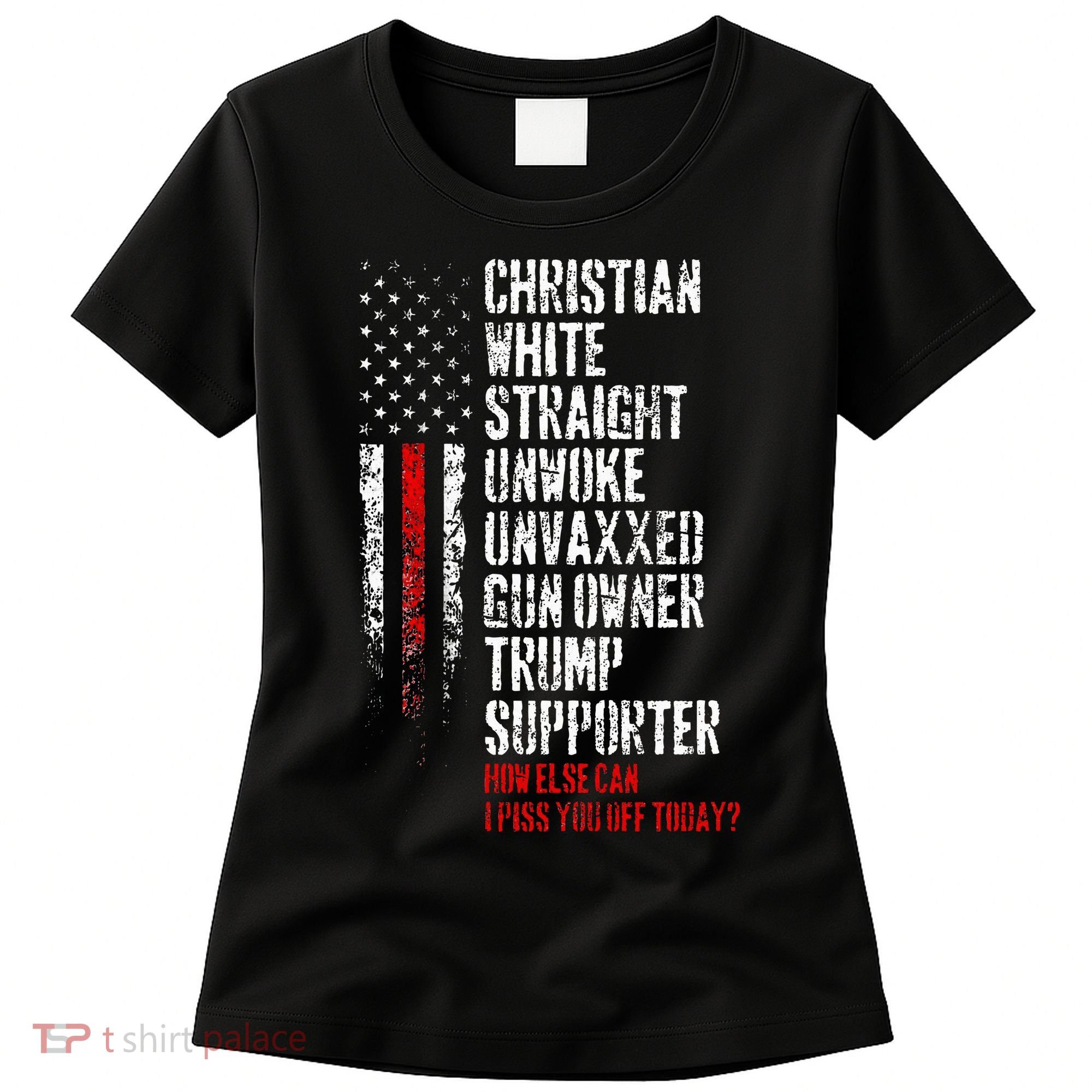 Trump Supporter Christian White Straight Unwoke Unvaxxed Women's T-Shirt