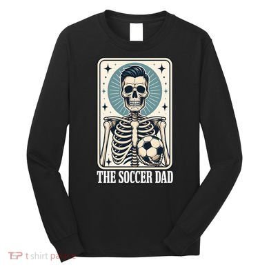 The Soccer Dad Skeleton Long Sleeve Shirt