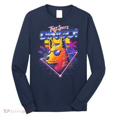 That Shit's Dingo Long Sleeve Shirt
