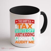Tax Season Expense Audit This Is A Tax Write Off Coffee Mug thumb 1