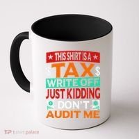Tax Season Expense Audit This Is A Tax Write Off Coffee Mug thumb 0