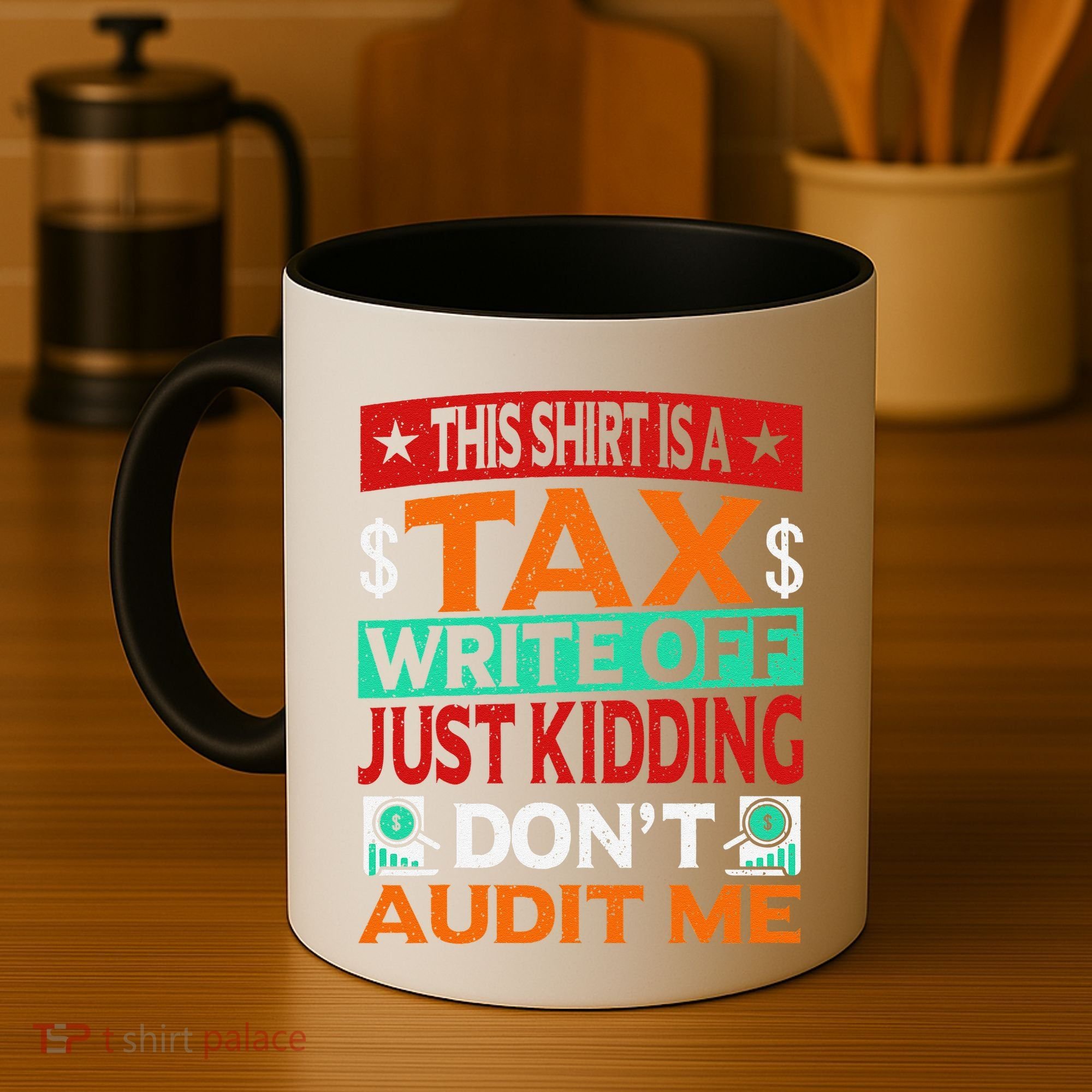 Tax Season Expense Audit This Is A Tax Write Off Coffee Mug
