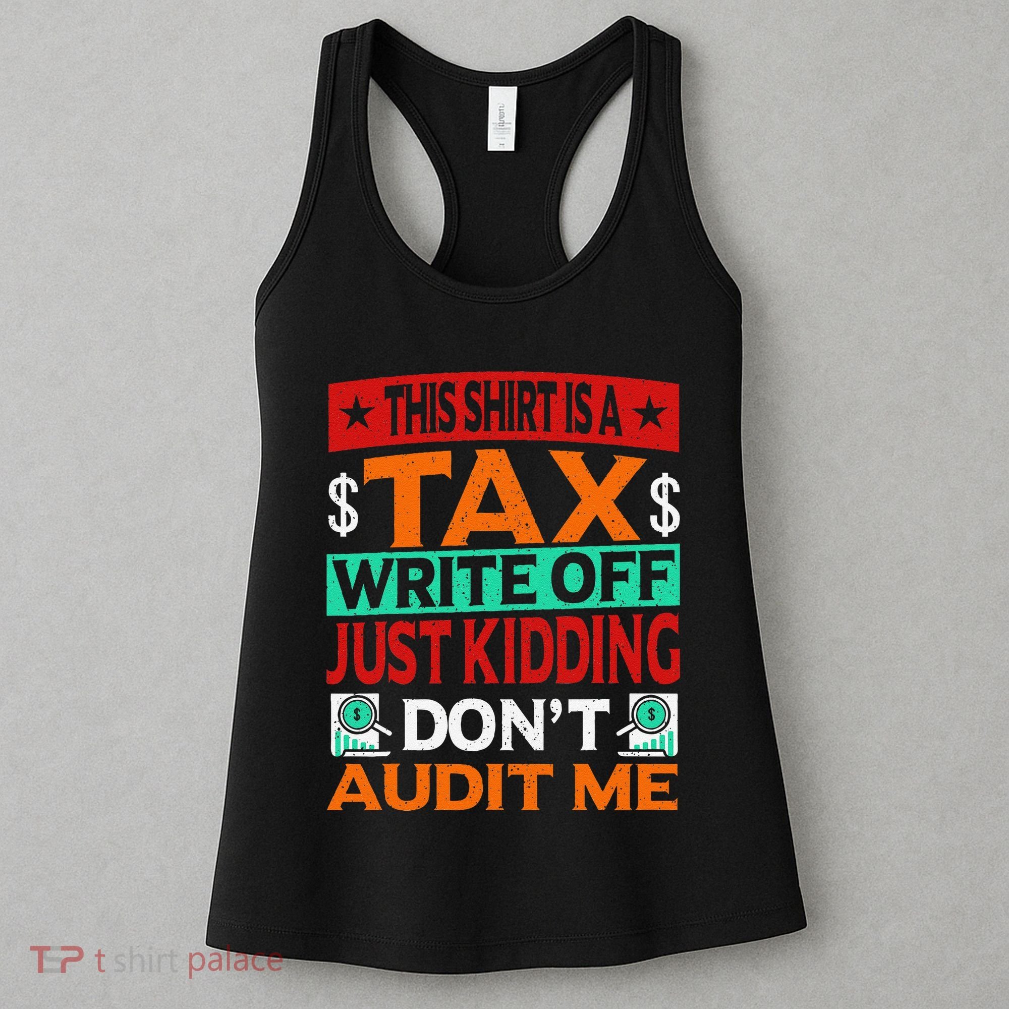 Tax Season Expense Audit This Is A Tax Write Off Women's Tank Top
