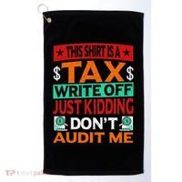 Tax Season Expense Audit This Is A Tax Write Off Golf Towel thumb 0