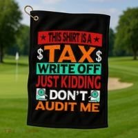 Tax Season Expense Audit This Is A Tax Write Off Golf Towel thumb 1
