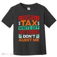 Tax Season Expense Audit This Is A Tax Write Off Toddler T-Shirt thumb 0
