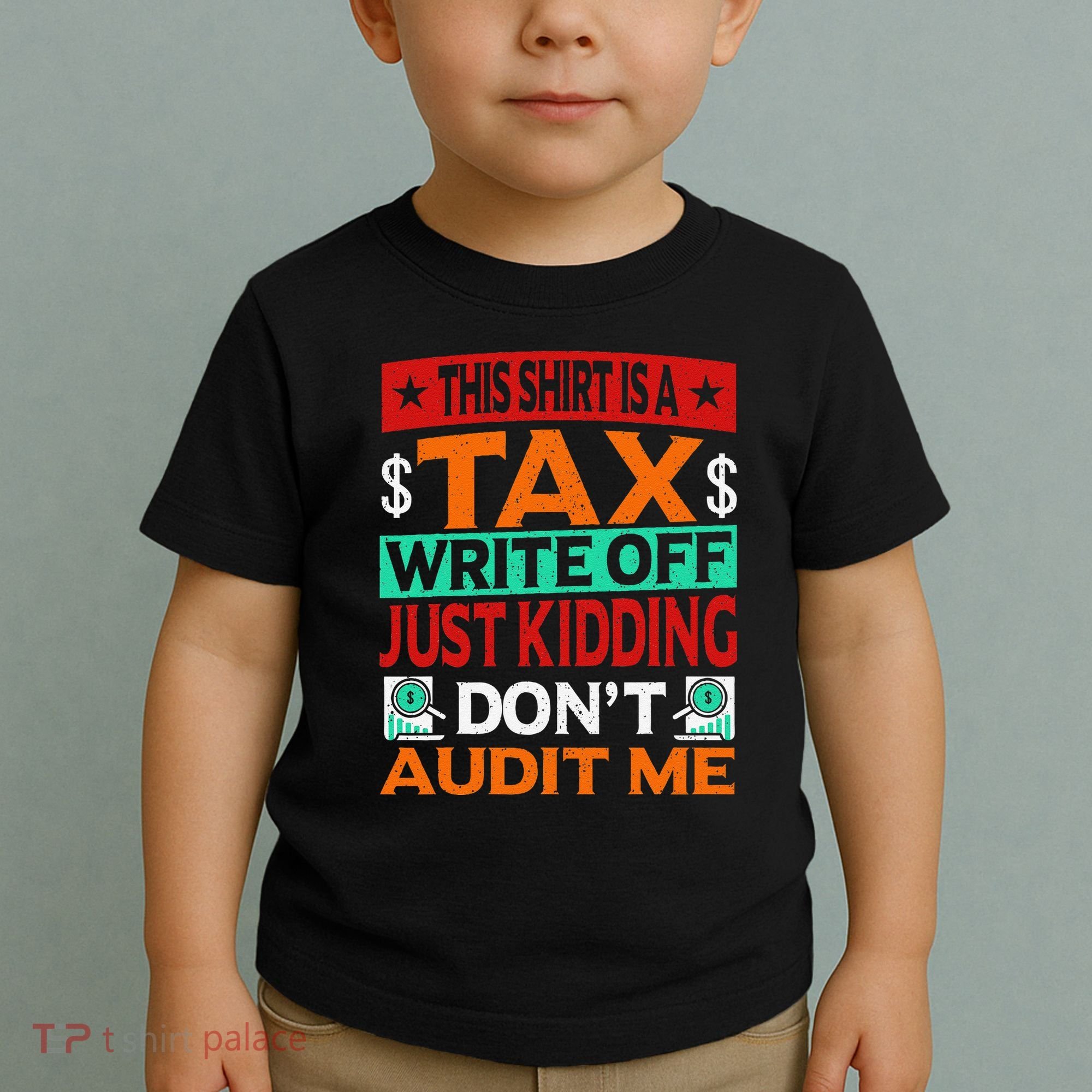 Tax Season Expense Audit This Is A Tax Write Off Toddler T-Shirt