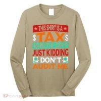 Tax Season Expense Audit This Is A Tax Write Off Long Sleeve Shirt thumb 0