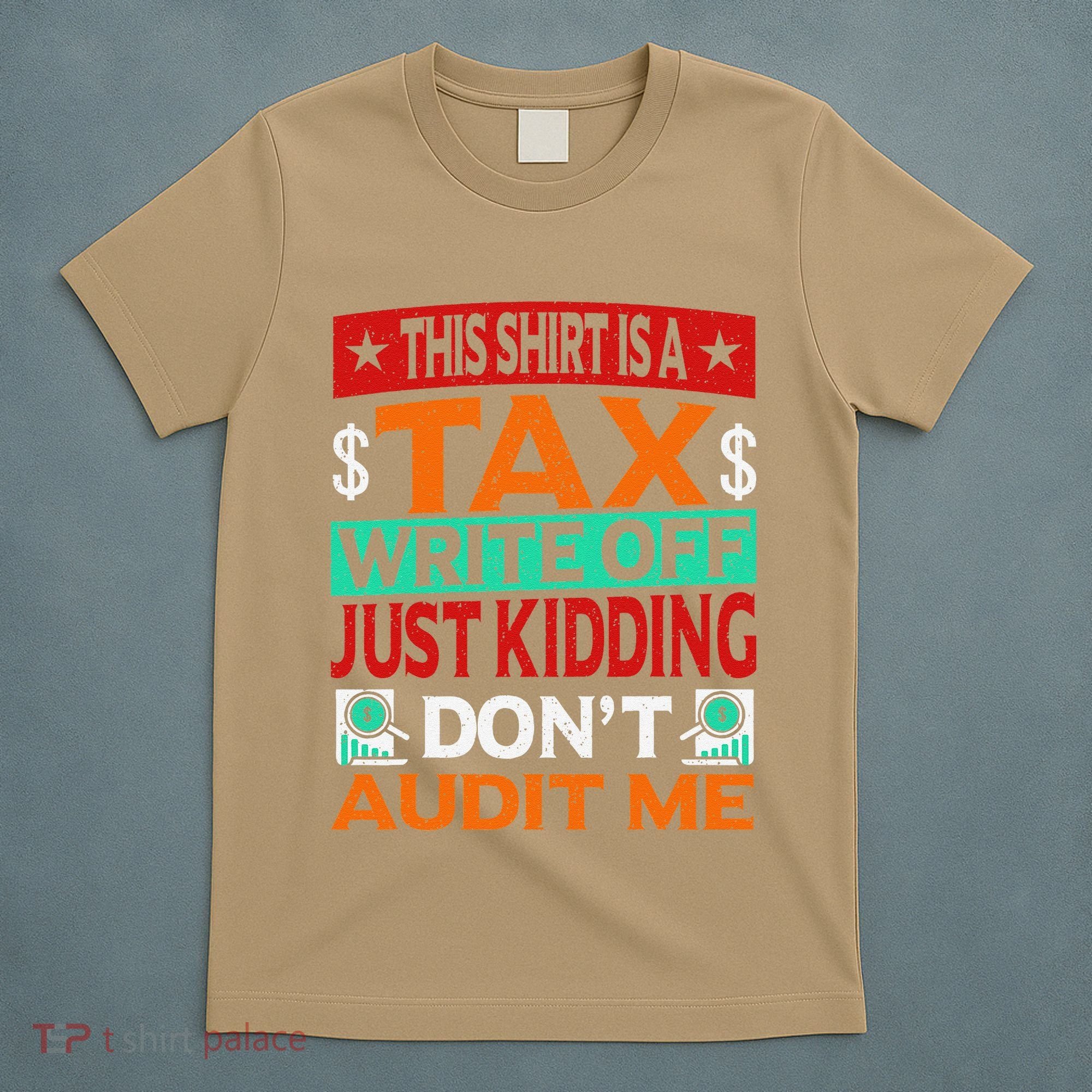Tax Season Expense Audit This Is A Tax Write Off T-Shirt