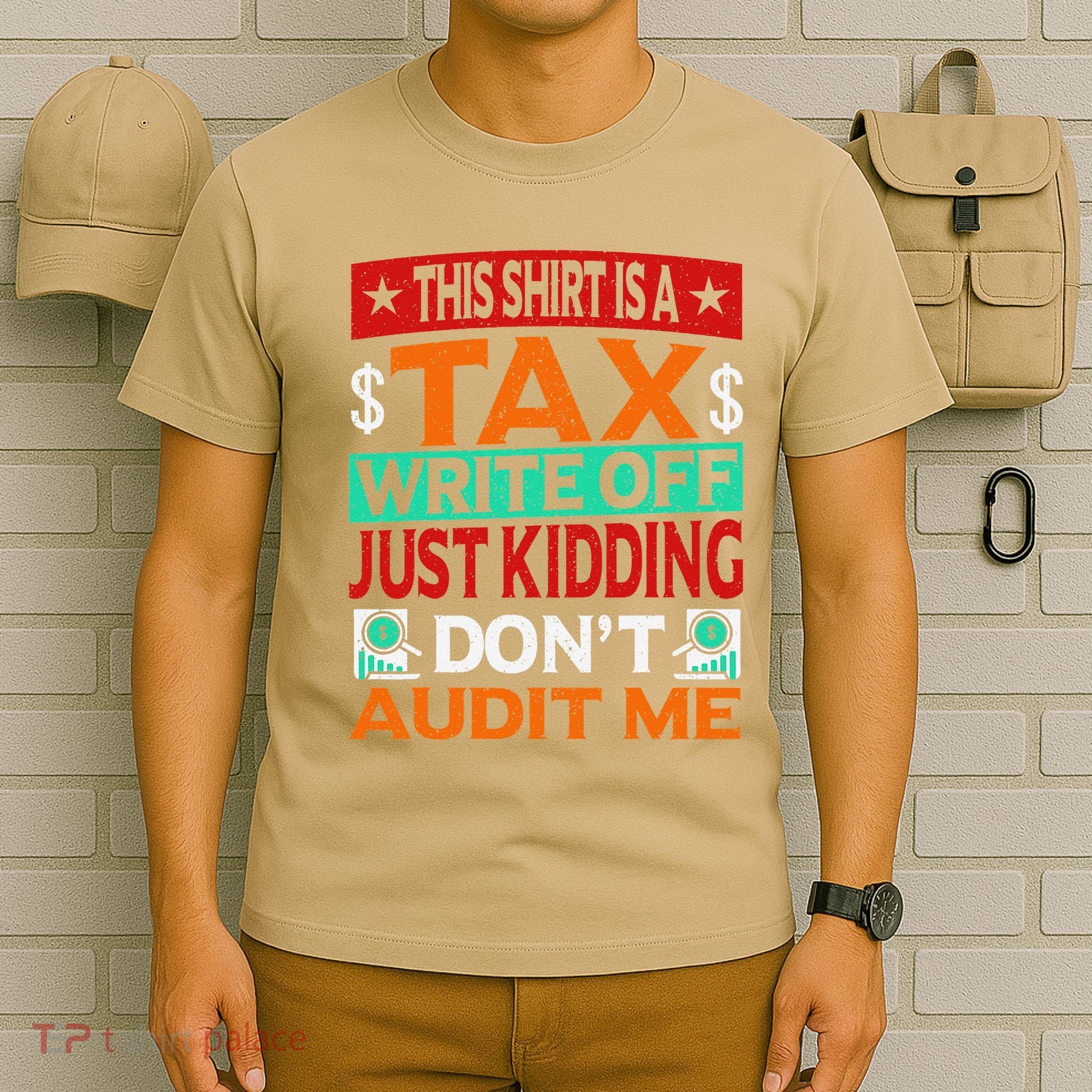 Tax Season Expense Audit This Is A Tax Write Off T-Shirt