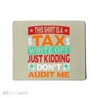 Tax Season Expense Audit This Is A Tax Write Off Mousepad thumb 0