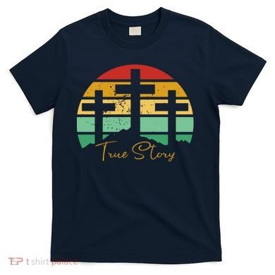 True Story Easter Cross Retro Sunset T-Shirt