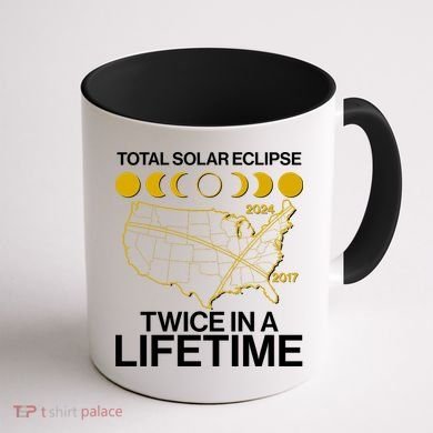 Total Solar Eclipse Twice In A Lifetime 2017 2024 Coffee Mug back