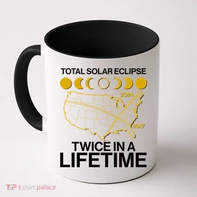 Total Solar Eclipse Twice In A Lifetime 2017 2024 Coffee Mug