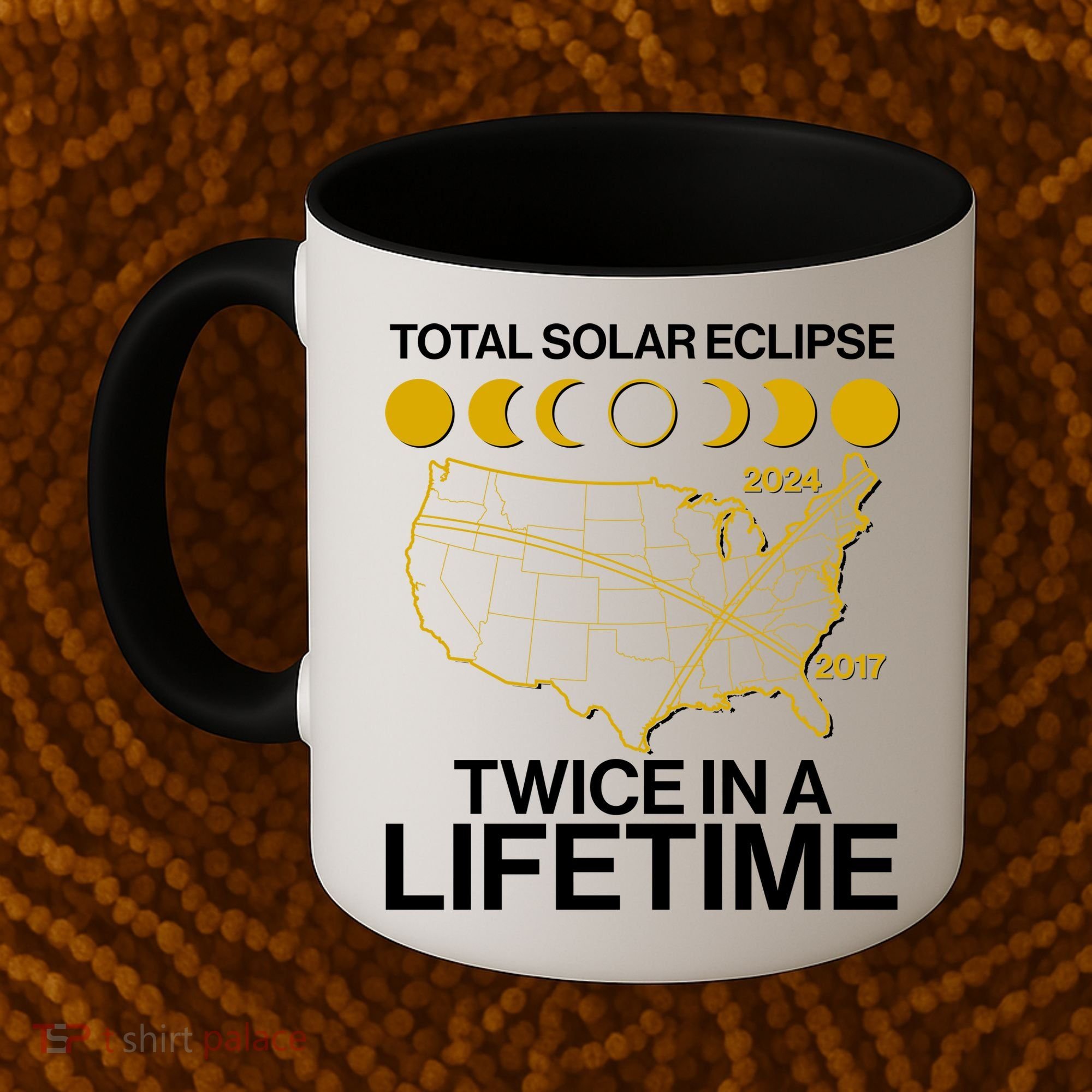 Total Solar Eclipse Twice In A Lifetime 2017 2024 Coffee Mug