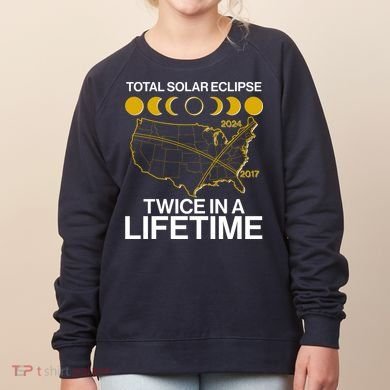 Total Solar Eclipse Twice In A Lifetime 2017 2024 Women's Sweatshirt
