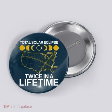 Total Solar Eclipse Twice In A Lifetime 2017 2024 Button