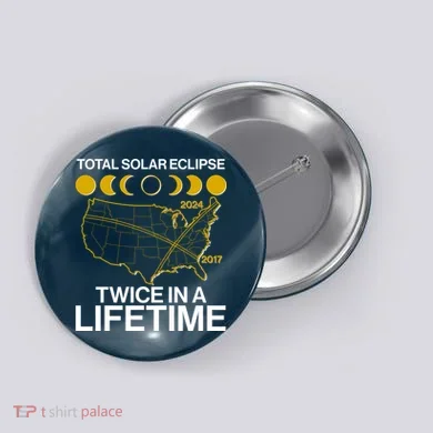 Total Solar Eclipse Twice In A Lifetime 2017 2024 Button