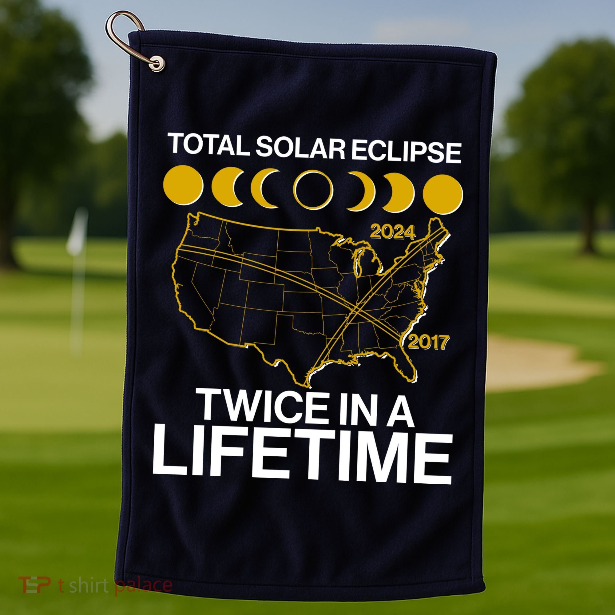 Total Solar Eclipse Twice In A Lifetime 2017 2024 Golf Towel