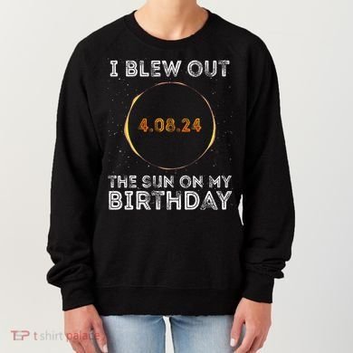 Total Solar Eclipse 4.08.24 Birthday Funny Quote Totality Women's Sweatshirt