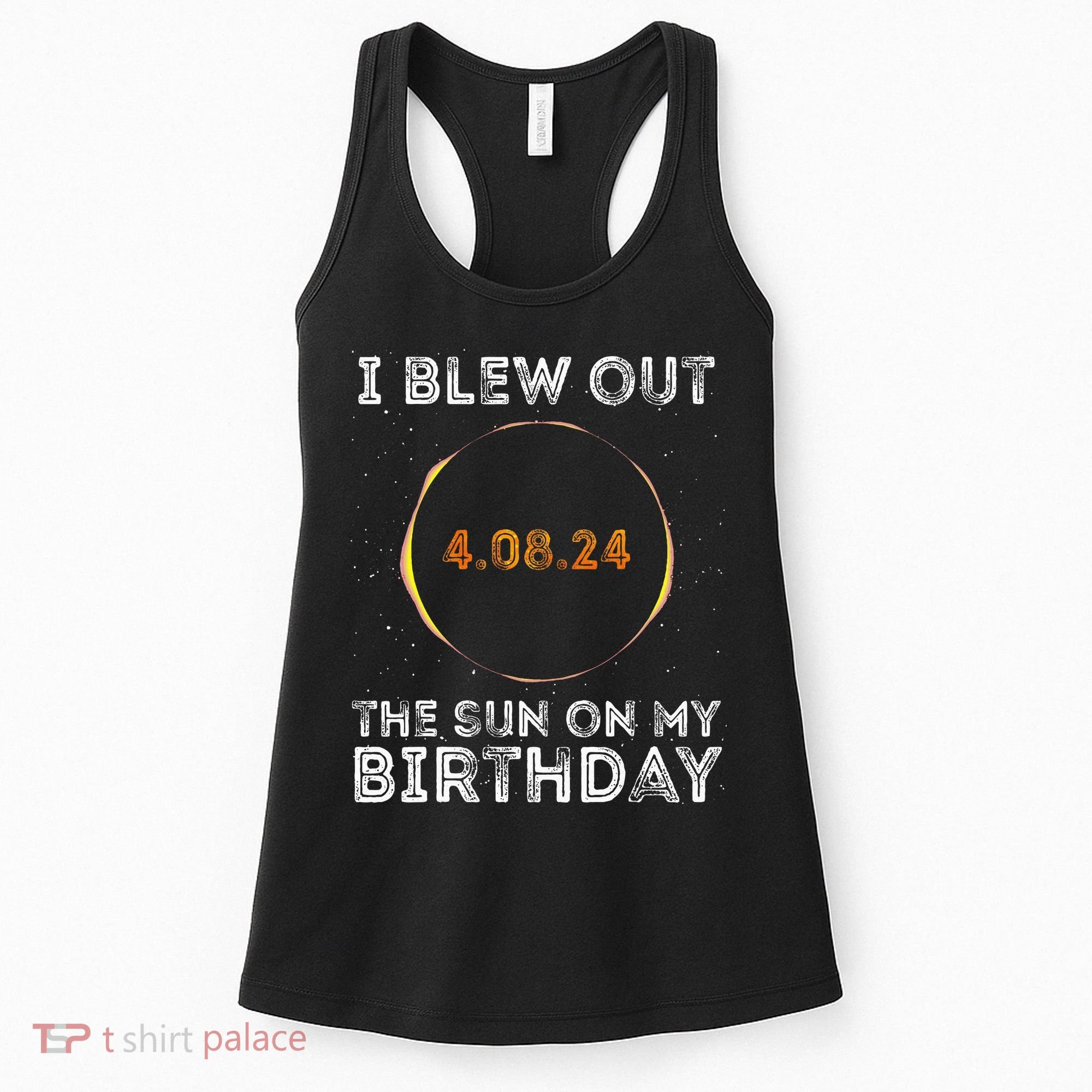 Total Solar Eclipse 4.08.24 Birthday Funny Quote Totality Women's Tank Top