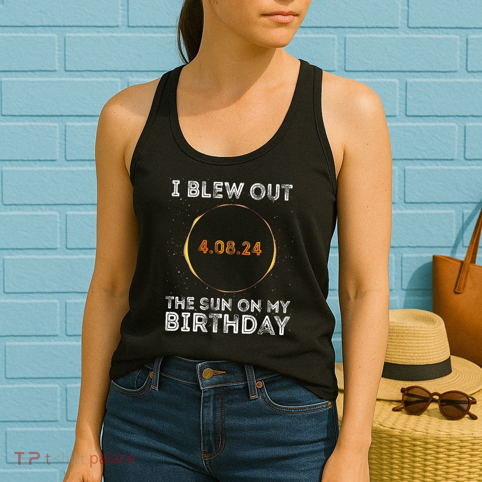 Total Solar Eclipse 4.08.24 Birthday Funny Quote Totality Women's Tank Top