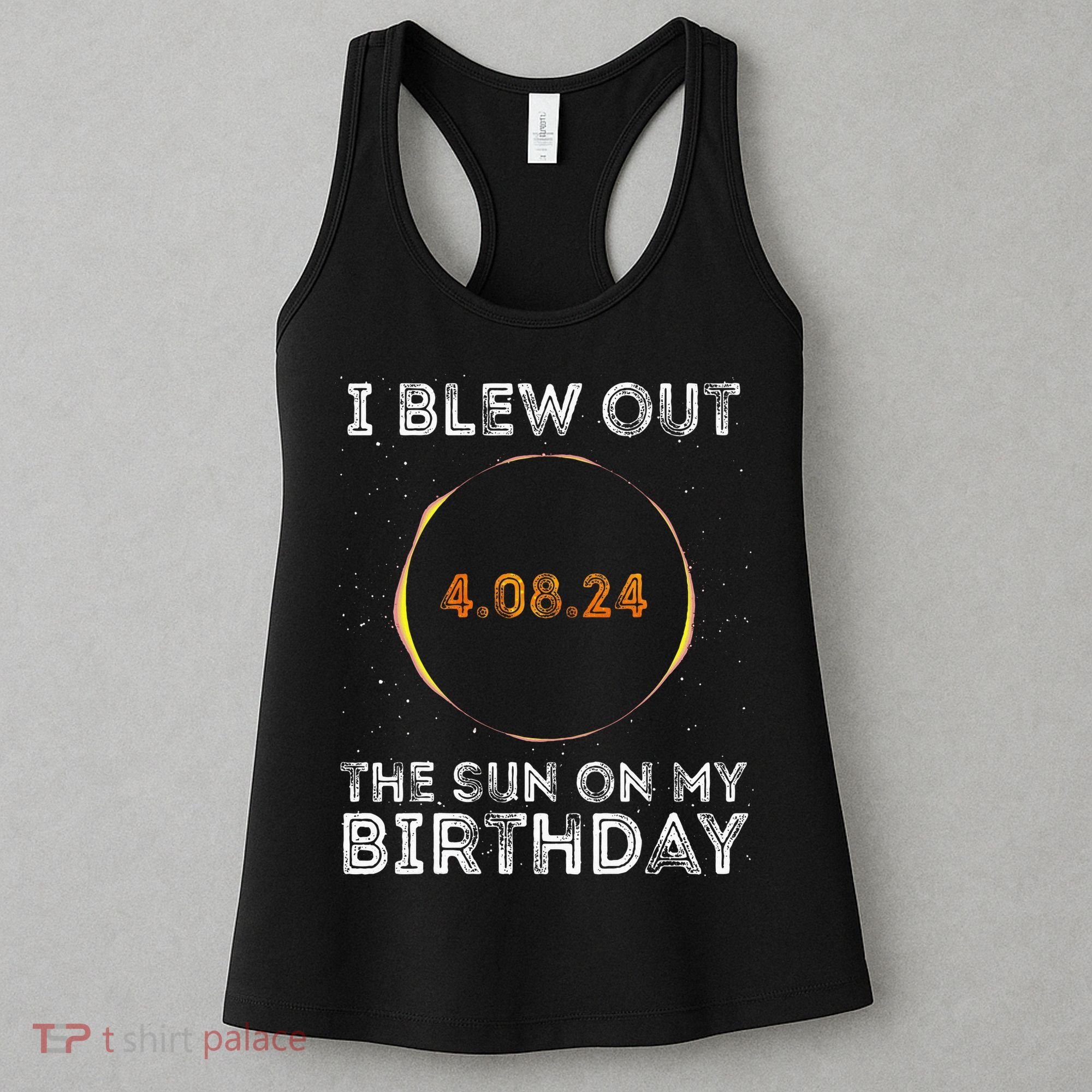 Total Solar Eclipse 4.08.24 Birthday Funny Quote Totality Women's Tank Top