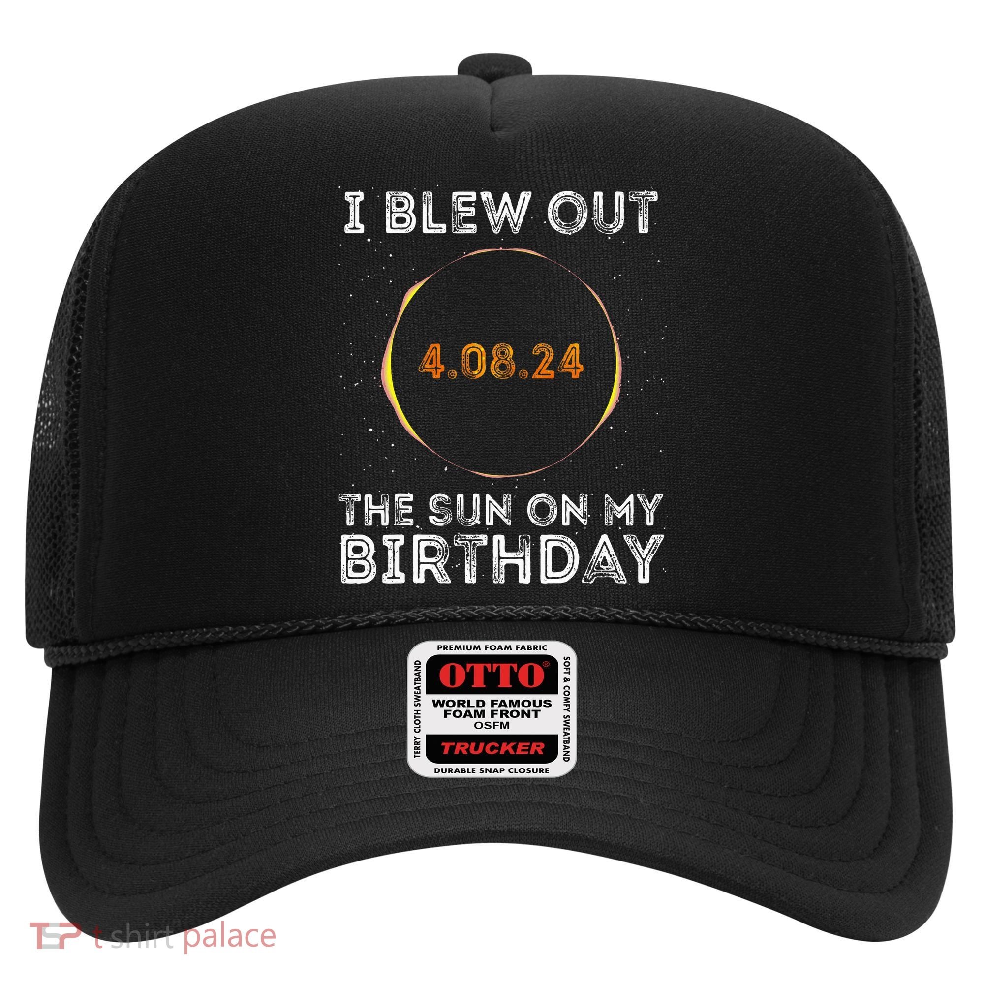 Total Solar Eclipse 4.08.24 Birthday Funny Quote Totality Hat
